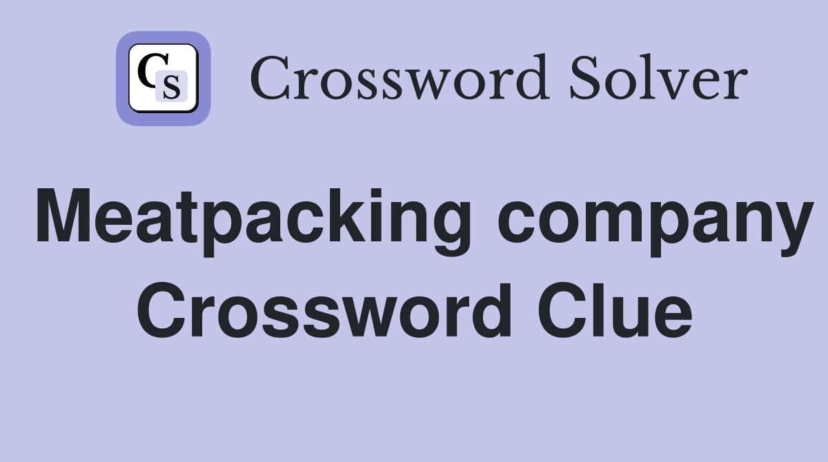 Meatpacking company Crossword Clue