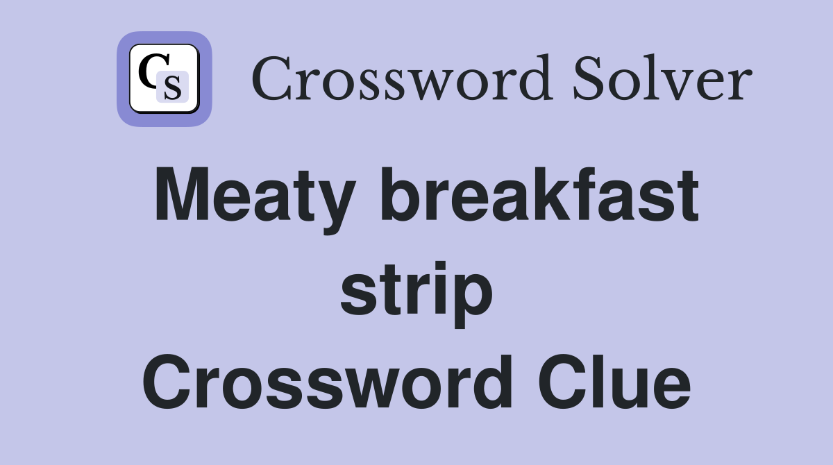 Meaty breakfast strip Crossword Clue
