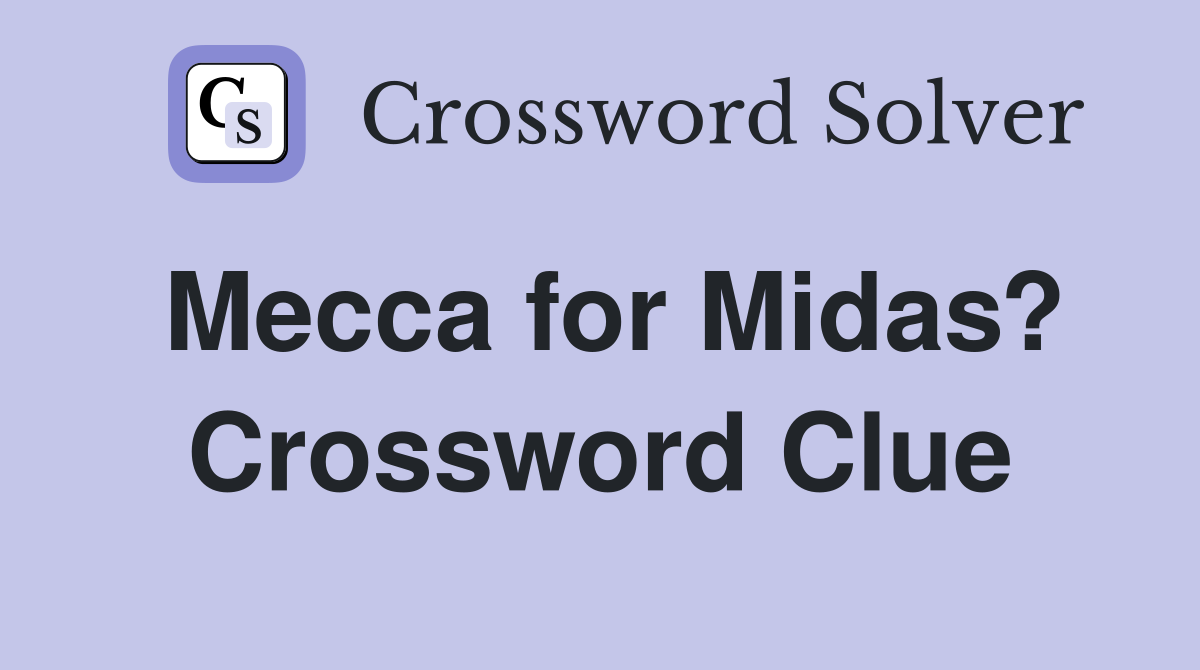 Mecca for Midas? Crossword Clue