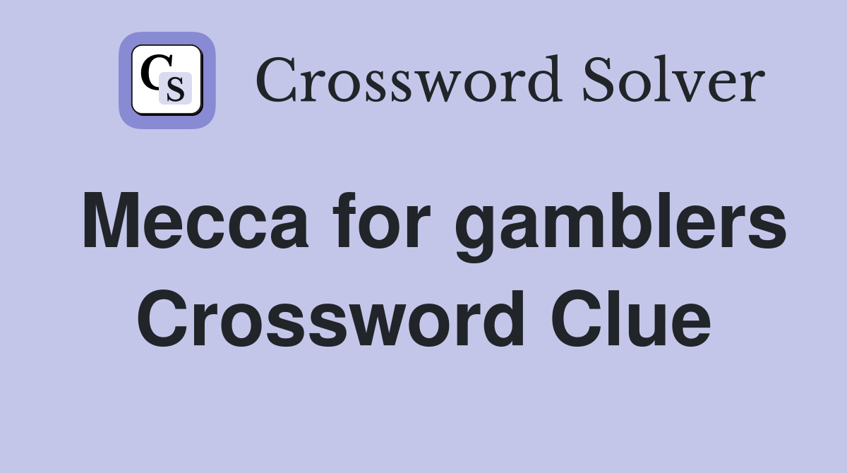 Mecca for gamblers Crossword Clue
