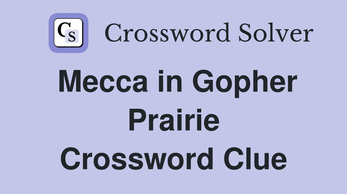 Mecca in Gopher Prairie Crossword Clue