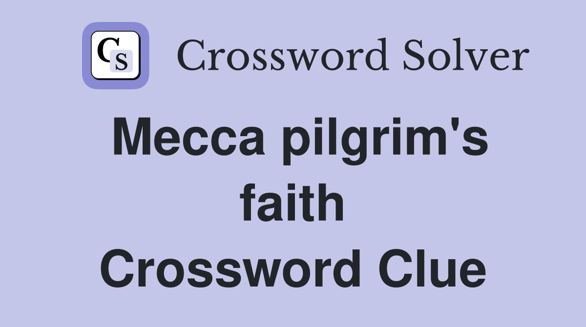 Mecca pilgrim's faith Crossword Clue