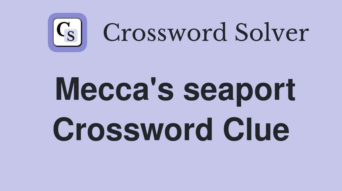 Mecca's seaport Crossword Clue