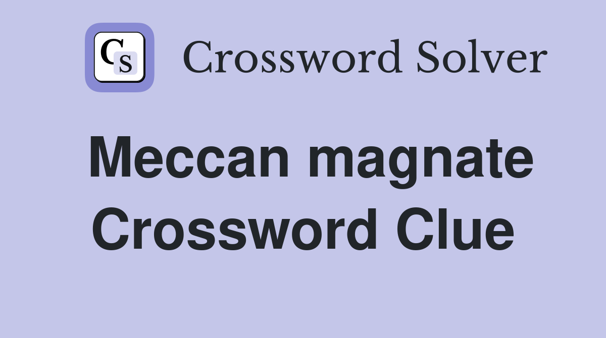 Meccan magnate Crossword Clue