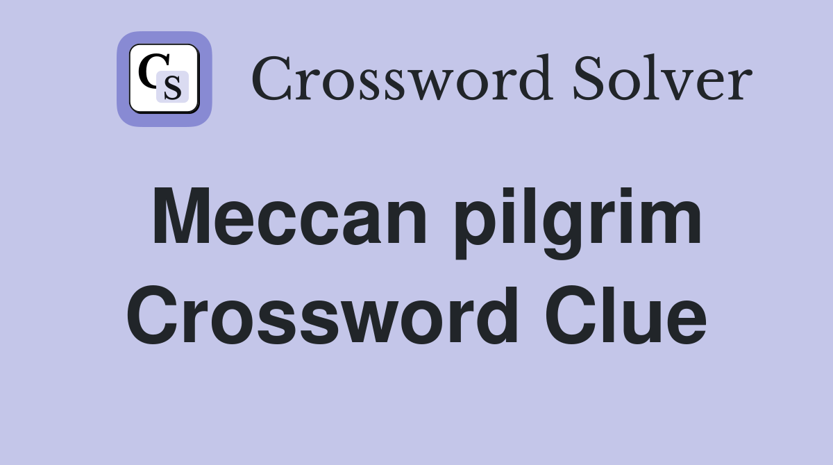 Meccan pilgrim Crossword Clue