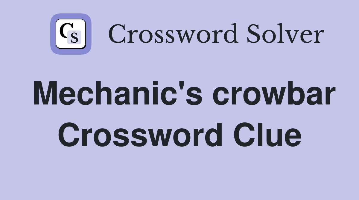 Mechanic's crowbar Crossword Clue