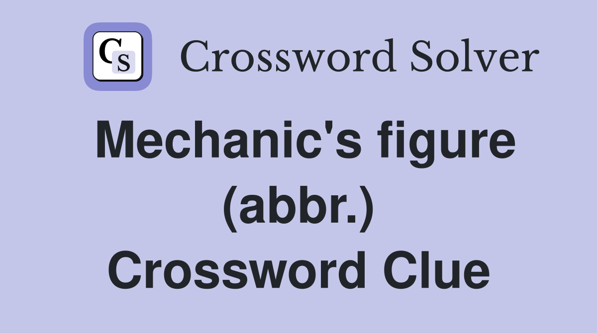 Mechanic's figure (abbr.) Crossword Clue