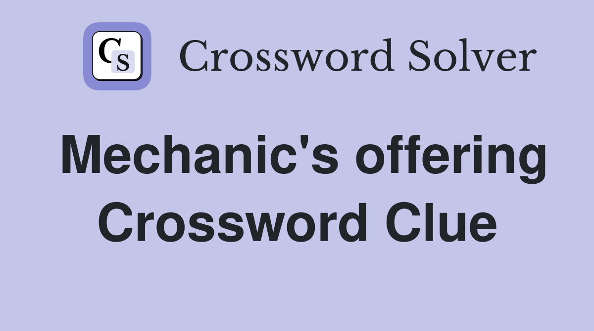 Mechanic's offering Crossword Clue