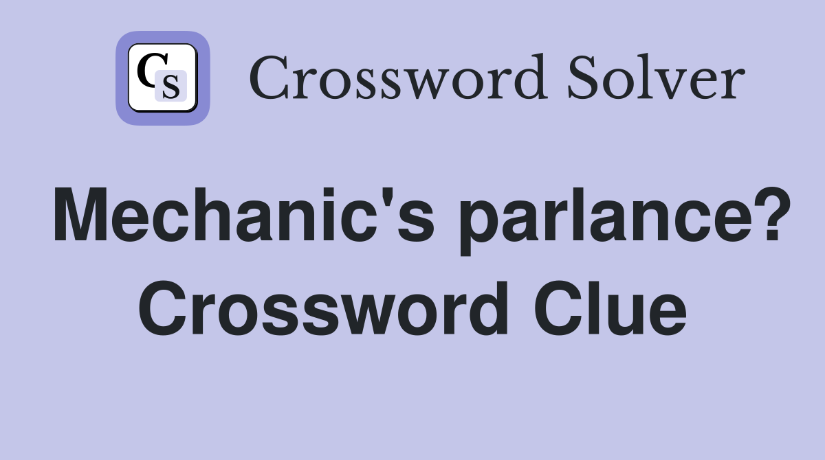 Mechanic's parlance? Crossword Clue