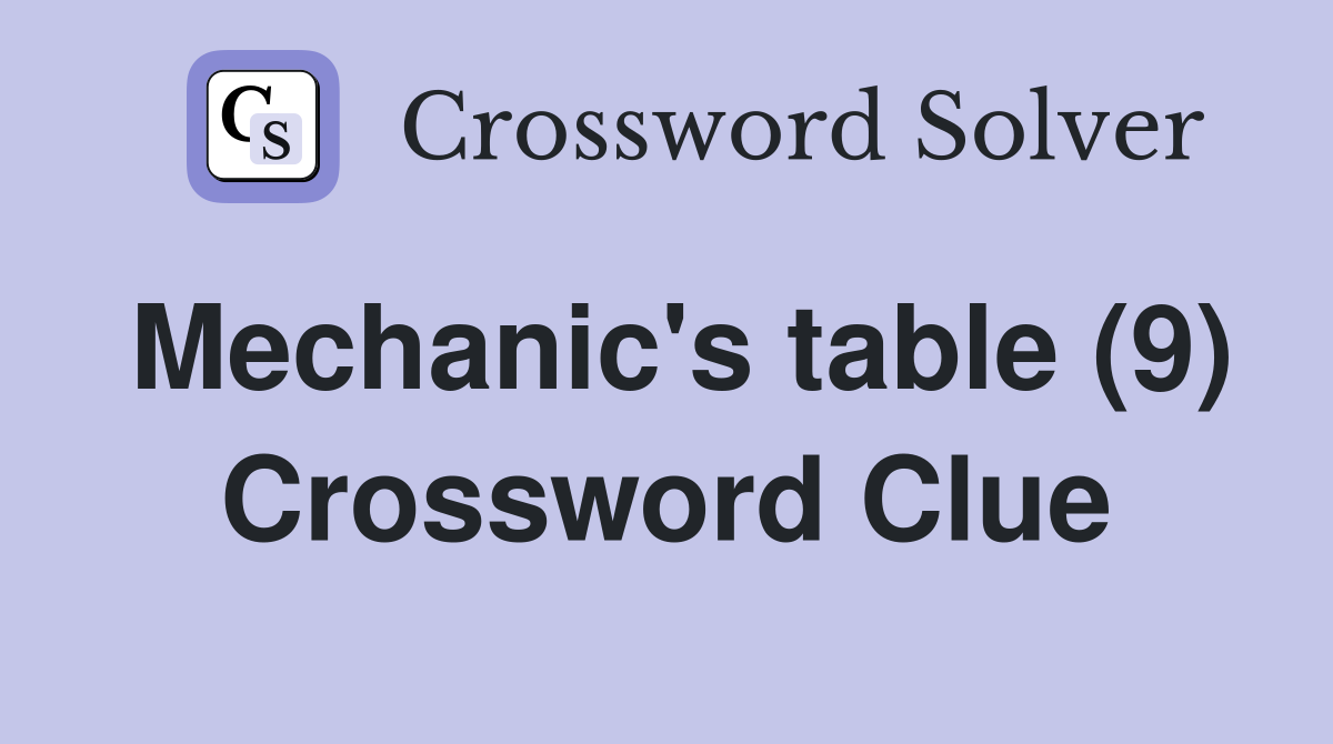 Mechanic's table (9) Crossword Clue