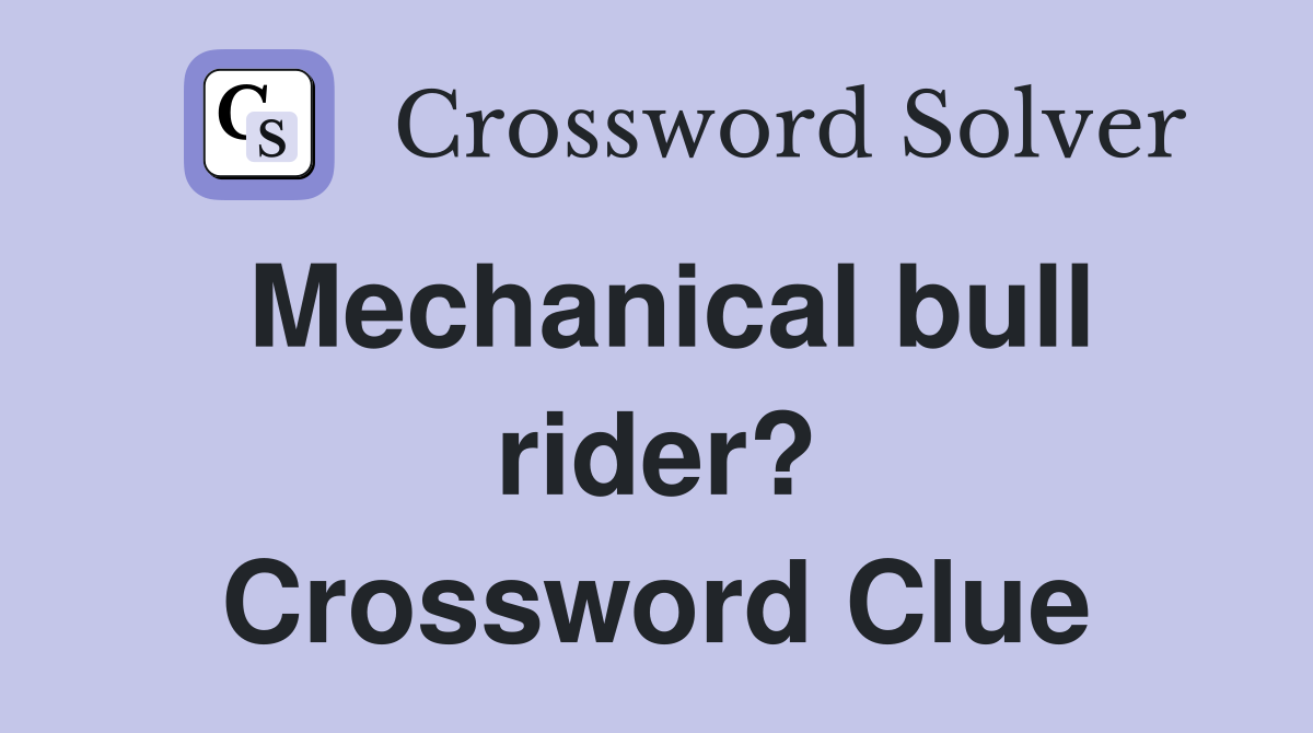 Mechanical bull rider? Crossword Clue