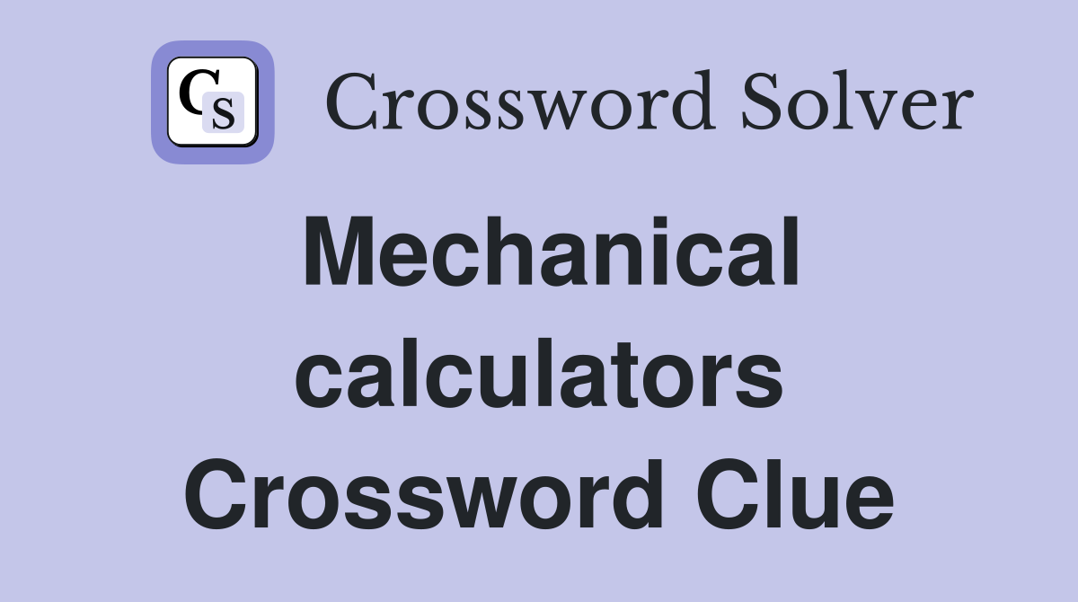 Mechanical calculators Crossword Clue