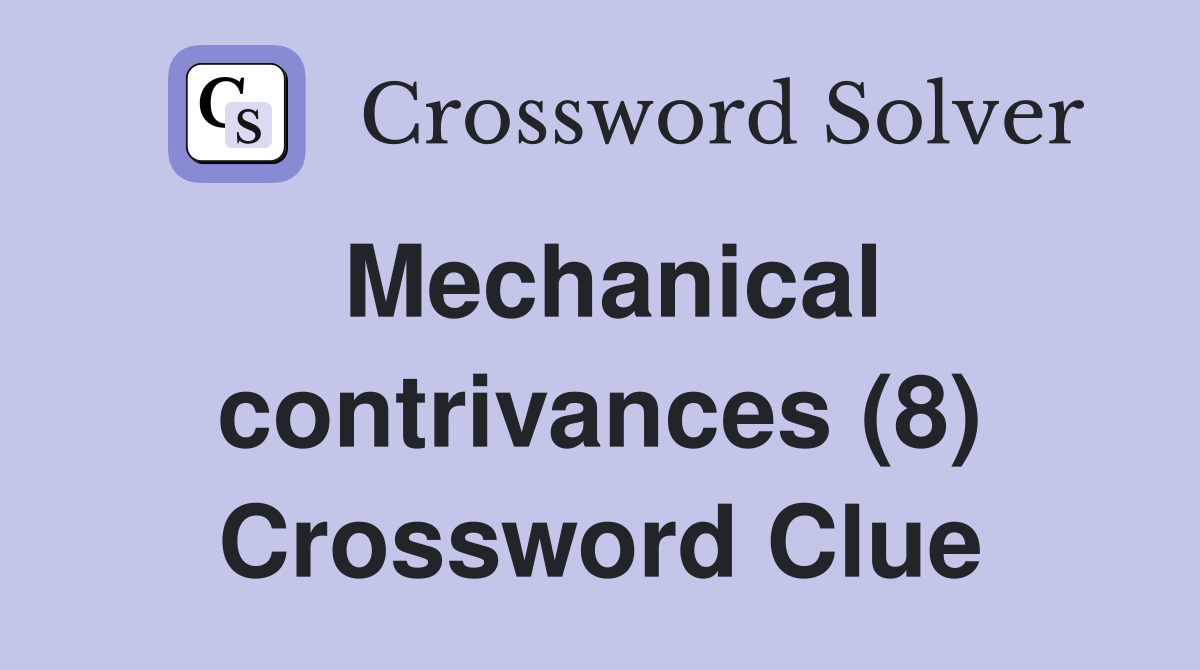 Mechanical contrivances (8) Crossword Clue
