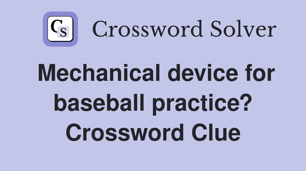 Mechanical device for baseball practice? Crossword Clue