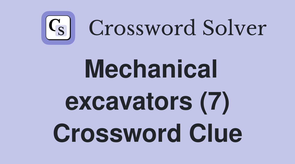 Mechanical excavators (7) Crossword Clue