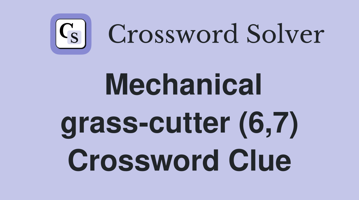 Mechanical grass-cutter (6,7) Crossword Clue