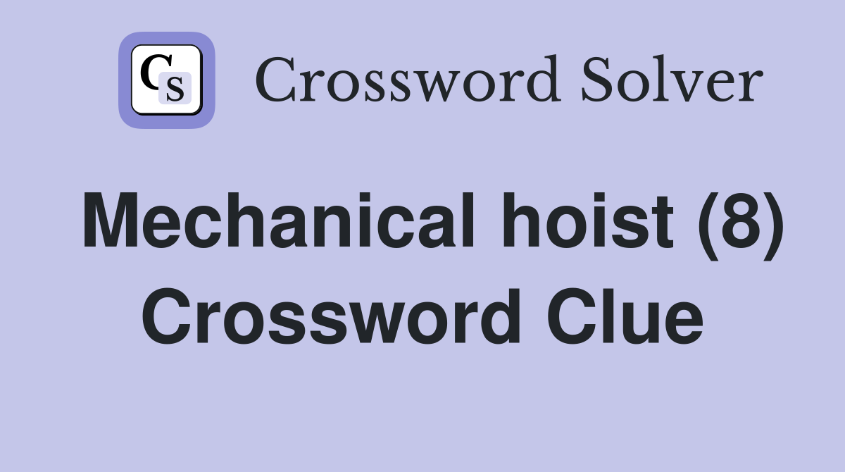 Mechanical hoist (8) Crossword Clue