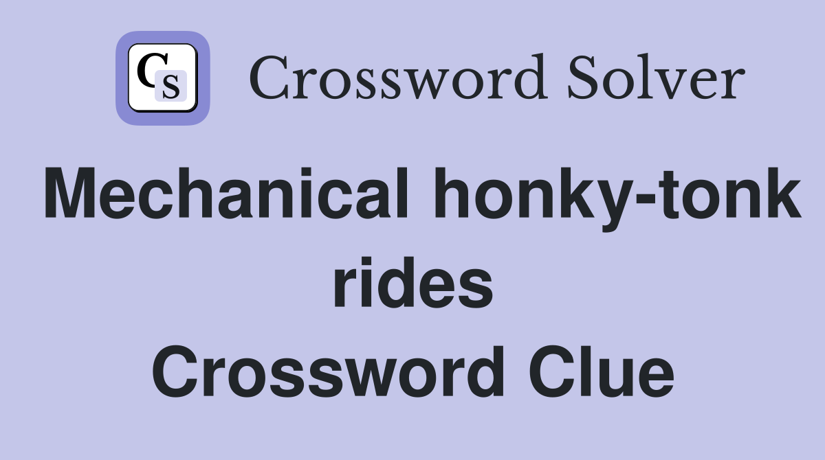 Mechanical honky-tonk rides Crossword Clue