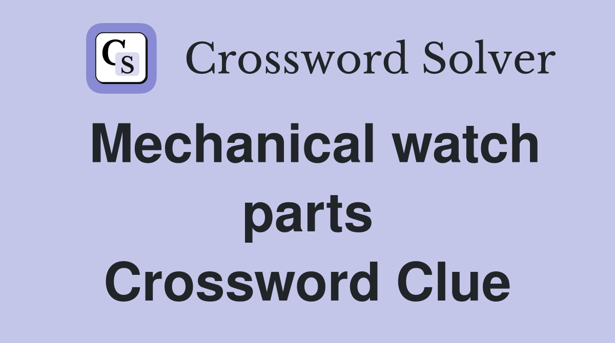 Mechanical watch parts Crossword Clue