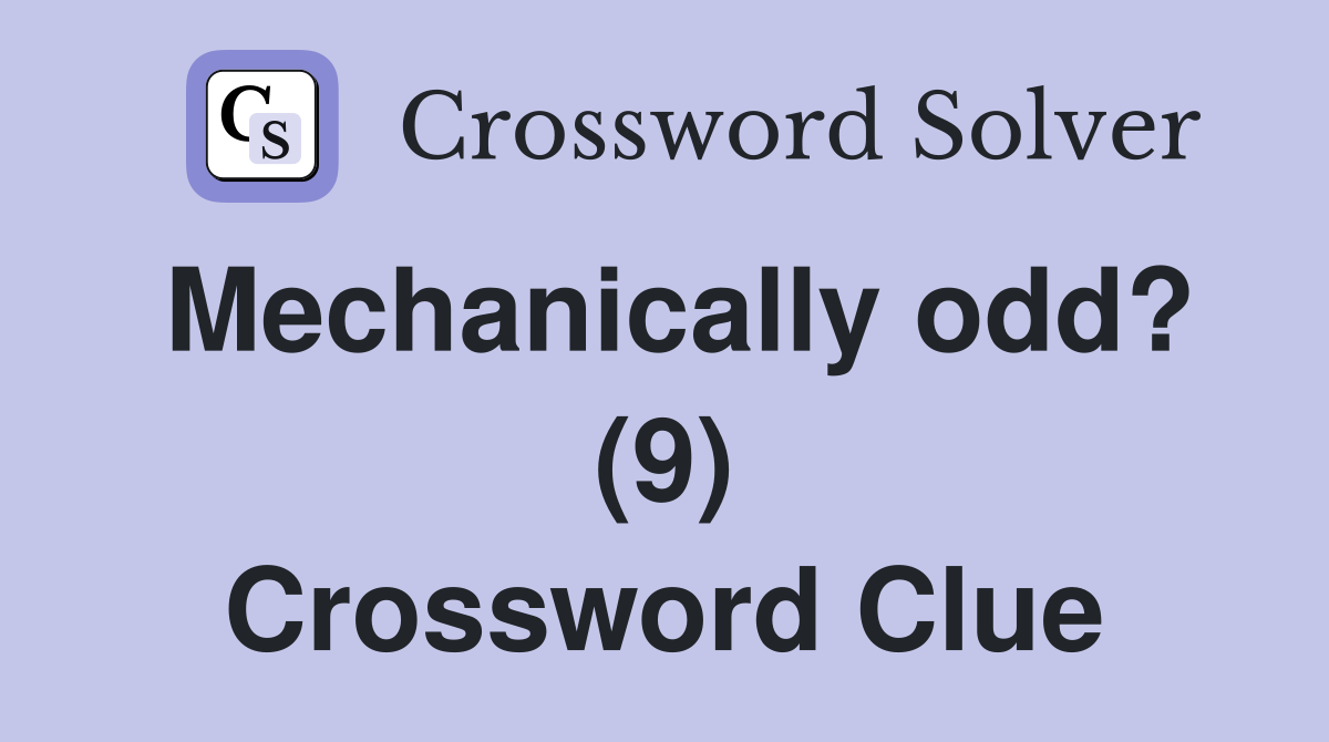 Mechanically odd? (9) Crossword Clue