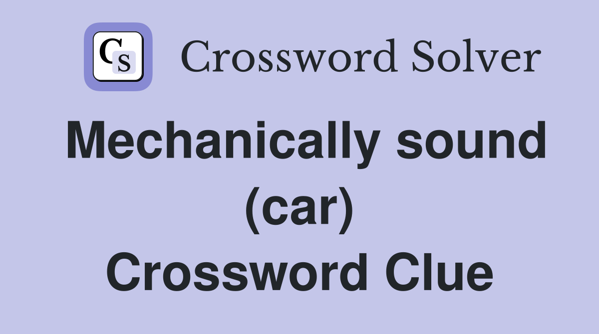 Mechanically sound (car) Crossword Clue