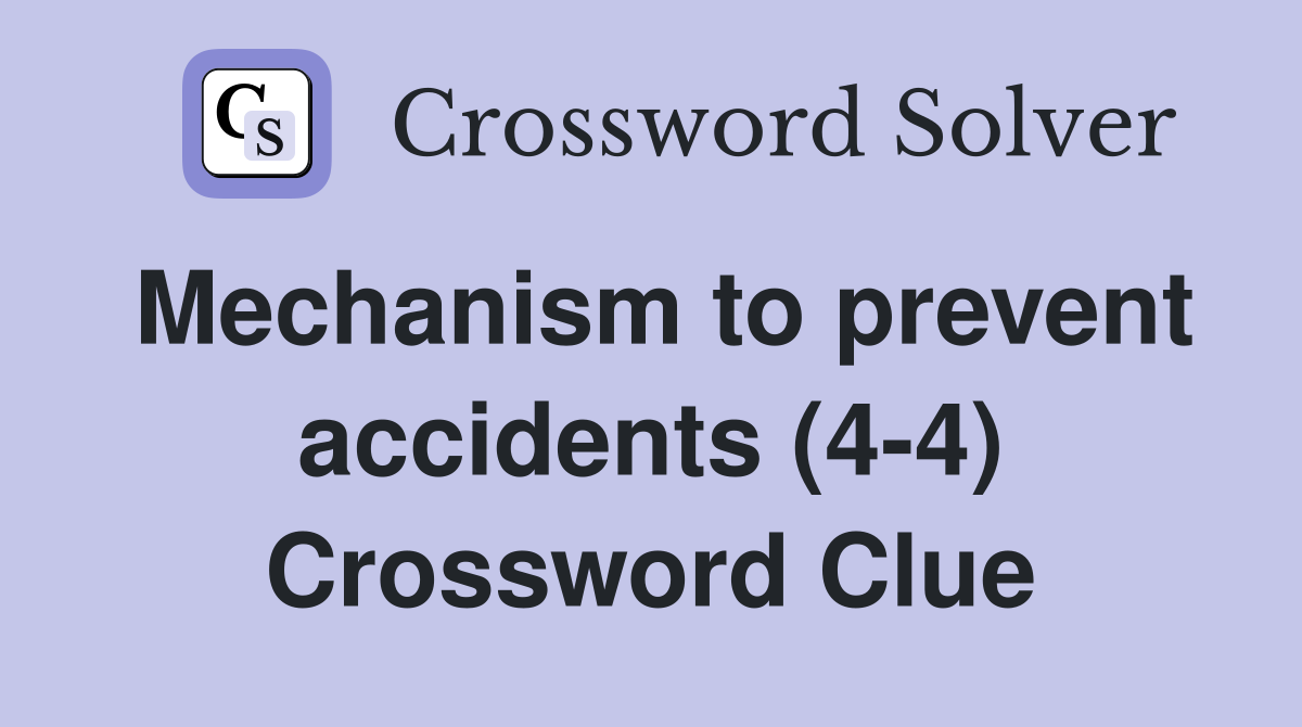Mechanism to prevent accidents (4-4) Crossword Clue