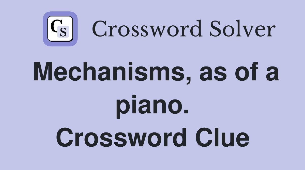 Mechanisms, as of a piano. Crossword Clue