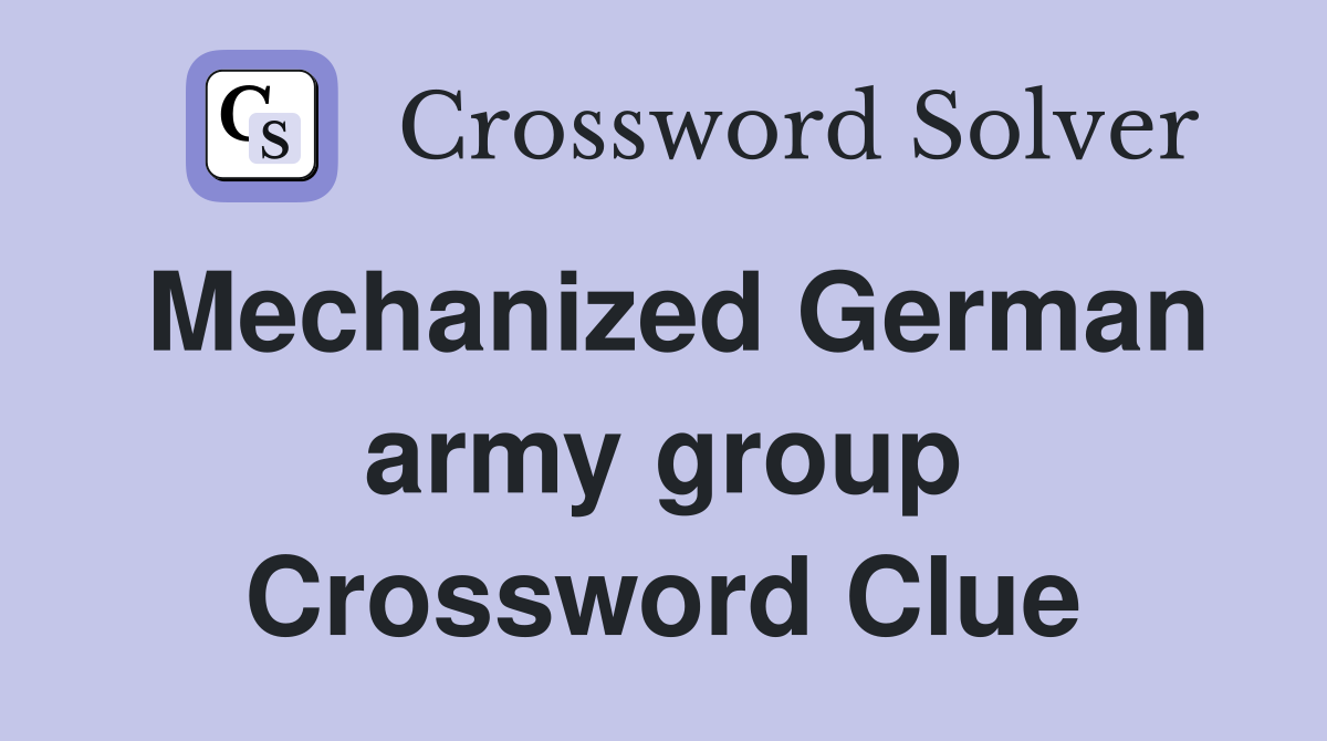 Mechanized German army group Crossword Clue