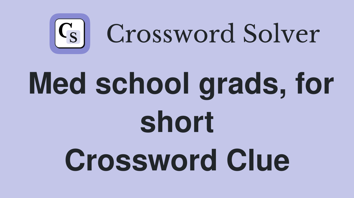 Med school grads, for short Crossword Clue