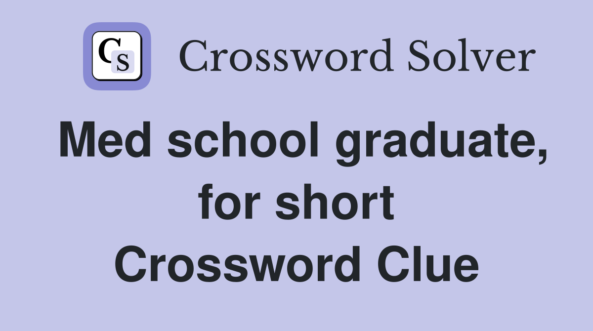 Med school graduate, for short Crossword Clue