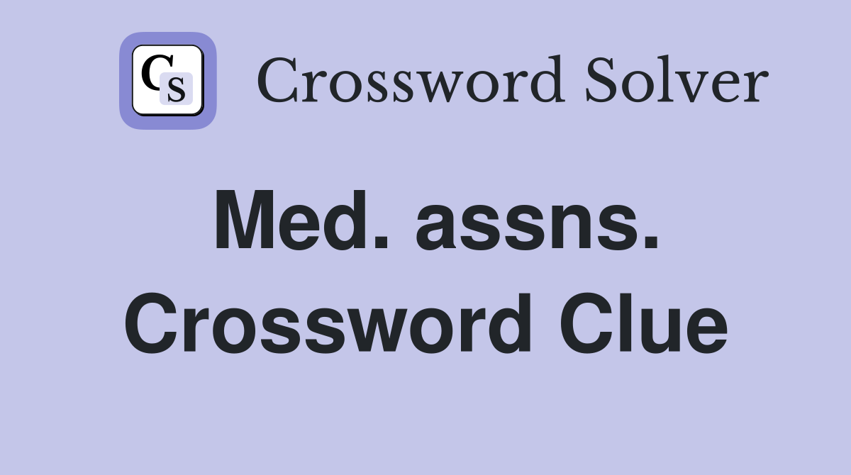 Med. assns. Crossword Clue