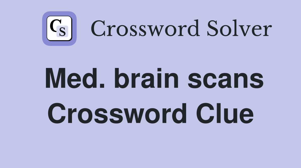 Med. brain scans Crossword Clue