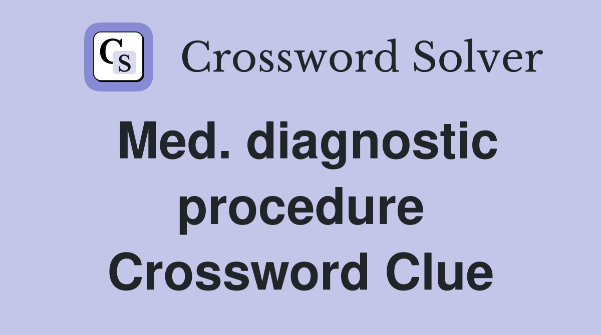 Med. diagnostic procedure Crossword Clue