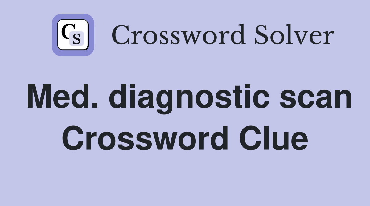 Med. diagnostic scan Crossword Clue