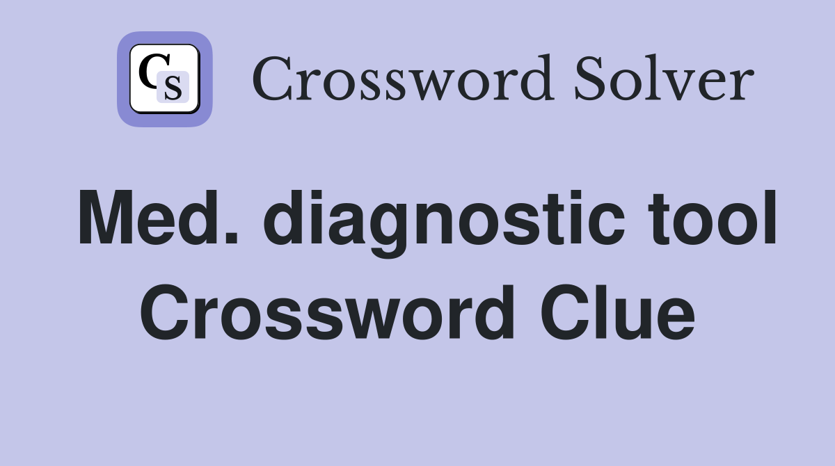 Med. diagnostic tool Crossword Clue