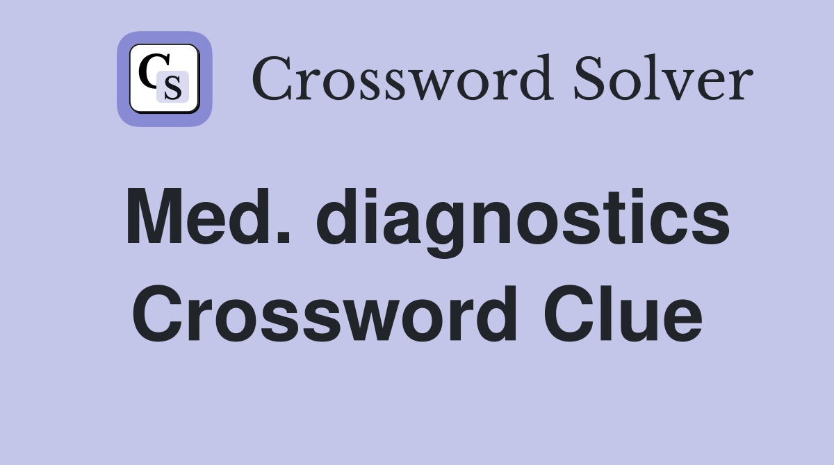 Med. diagnostics Crossword Clue