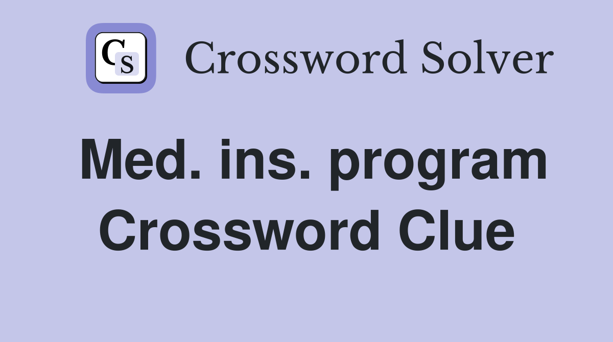 Med. ins. program Crossword Clue