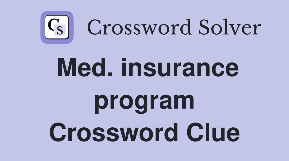 Med. insurance program Crossword Clue
