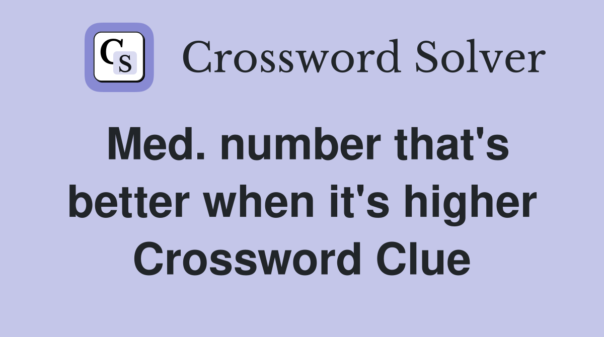 Med. number that's better when it's higher Crossword Clue