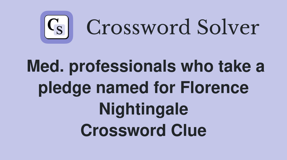 Med. professionals who take a pledge named for Florence Nightingale Crossword Clue