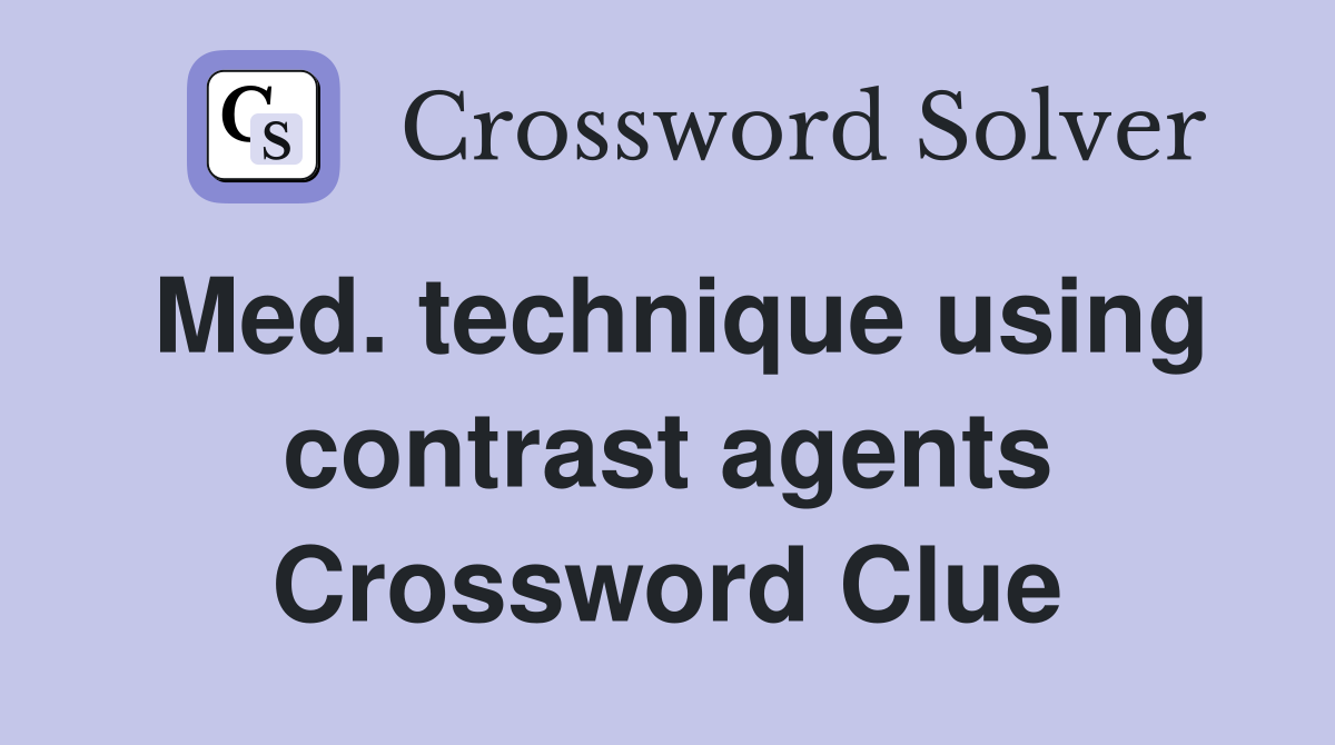 Med. technique using contrast agents Crossword Clue