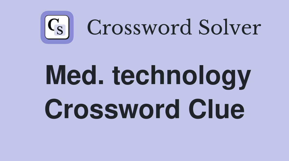 Med. technology Crossword Clue
