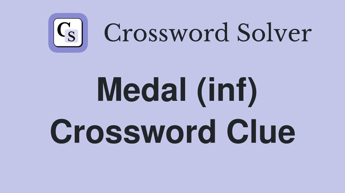 Medal (inf) Crossword Clue