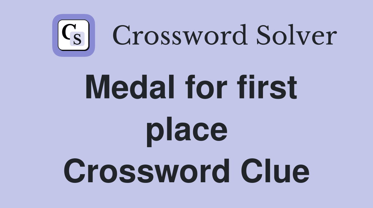 Medal for first place Crossword Clue