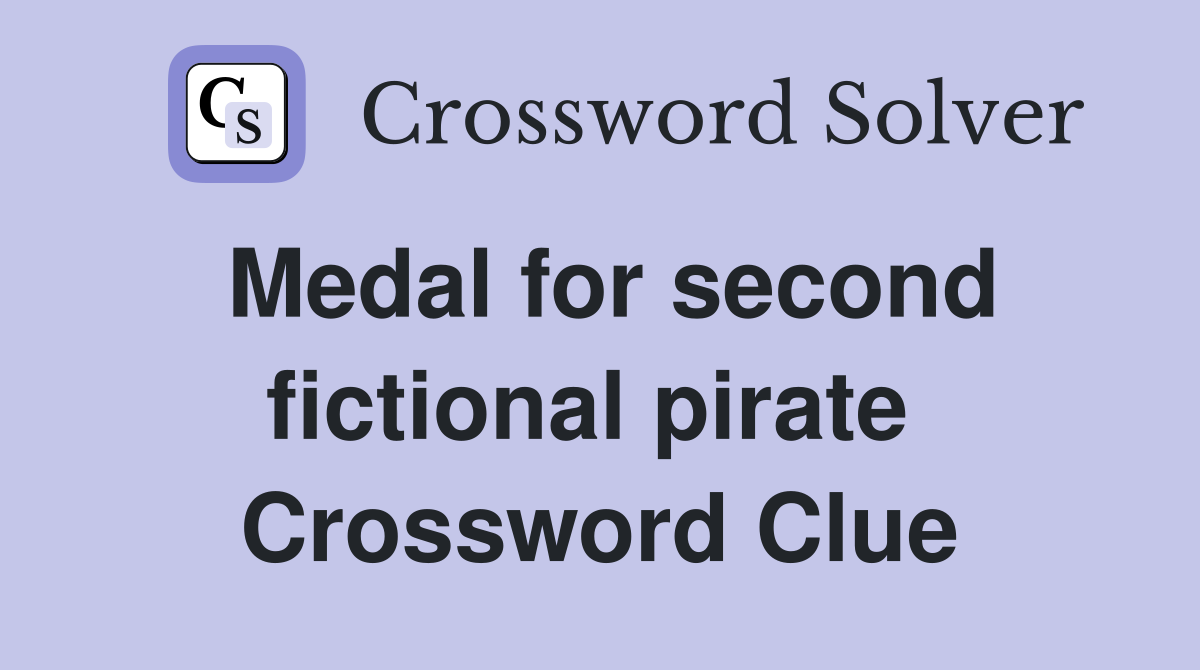 Medal for second fictional pirate  Crossword Clue