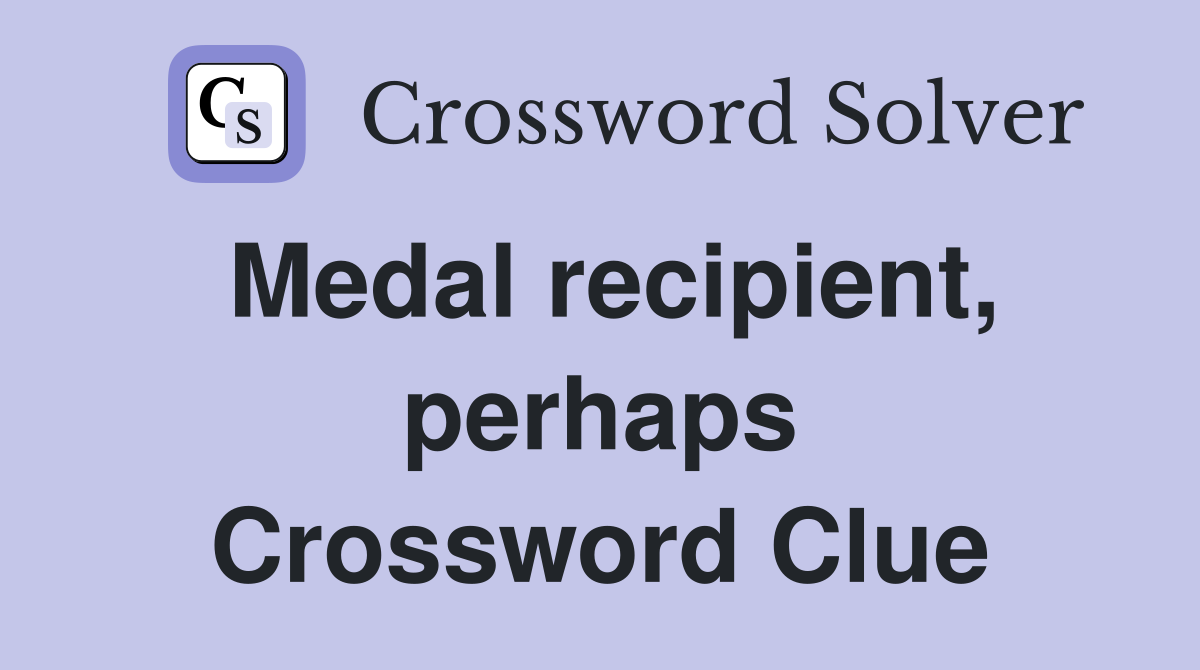 Medal recipient, perhaps Crossword Clue