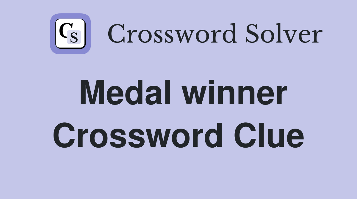 Medal winner Crossword Clue