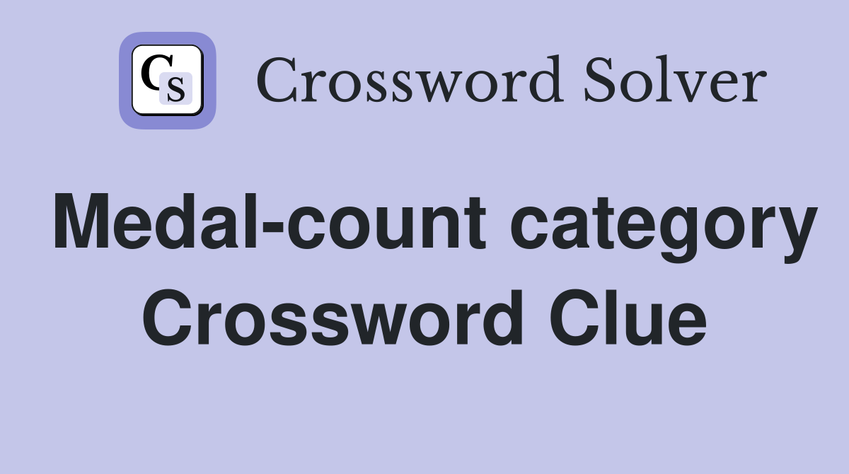 Medal-count category Crossword Clue