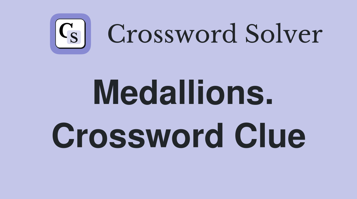 Medallions. Crossword Clue