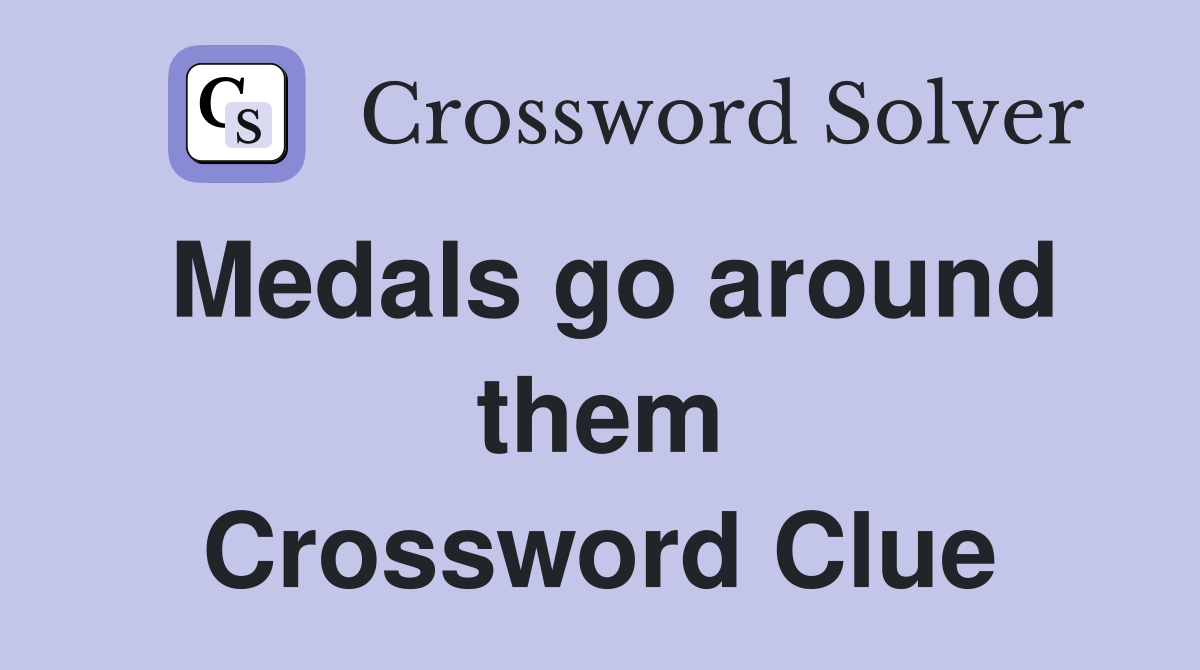 Medals go around them Crossword Clue
